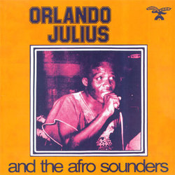 Orlando Julius and The Afro Sounders Orlando Julius and The Afro Sounders