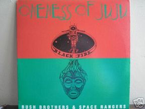 RECORDS : Oneness of Juju - Bush Brothers & Space Rangers