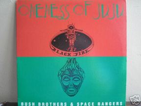 RECORDS : Oneness of Juju - Bush Brothers & Space Rangers RECORDS : Oneness of Juju - Bush Brothers & Space Rangers