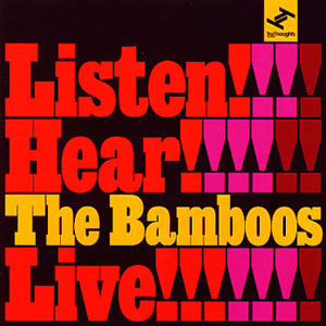 The Bamboos - Listen Hear ... The Bamboos Live The Bamboos - Listen Hear ... The Bamboos Live