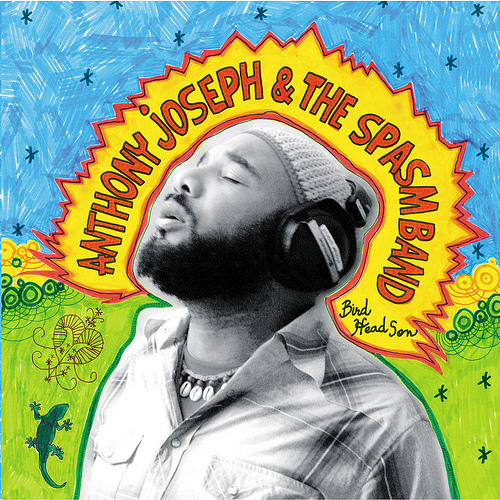 Anthony Joseph & The Spasm Band - Bird Head Son Anthony Joseph & The Spasm Band - Bird Head Son