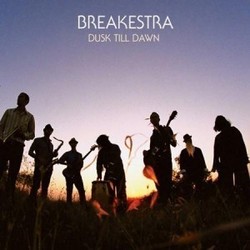 Breakestra - Dusk Till Dawn Breakestra - Dusk Till Dawn