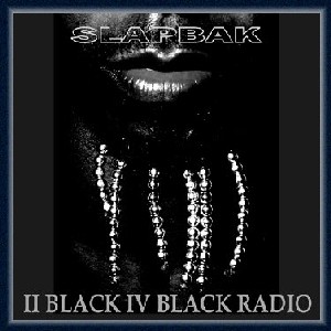 Slapbak - II Black IV Black Radio