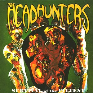 The Headhunters - Survival of the Fittest The Headhunters - Survival of the Fittest