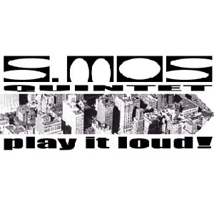S. Mos Quintet - Play it Loud!