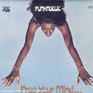 Funkadelic - Free Your Mind And Your Ass Will Follow Funkadelic - Free Your Mind And Your Ass Will Follow