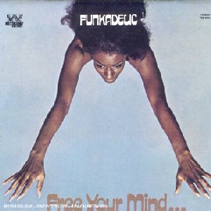 Funkadelic - Free Your Mind And Your Ass Will Follow