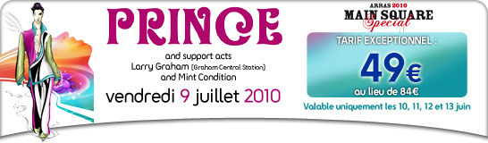 Billets à moitié prix pour le concert de Prince + Larry Graham + Mint Condition à Arras Billets à moitié prix pour le concert de Prince + Larry Graham + Mint Condition à Arras