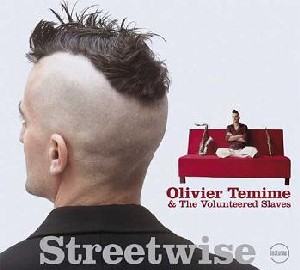 Olivier Temime & The Volunteered Slaves - Streetwise Olivier Temime & The Volunteered Slaves - Streetwise
