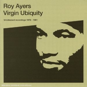 Roy Ayers - Virgin Ubiquity unreleased recordings 76-81 - Vol 1 Roy Ayers - Virgin Ubiquity unreleased recordings 76-81 - Vol 1