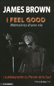 I feel Good : Mémoires d'une vie - James Brown