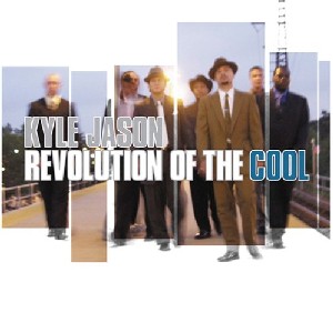 Kyle Jason - Revolution of The Cool Kyle Jason - Revolution of The Cool