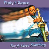 Plunky & Oneness - Got To Move Something