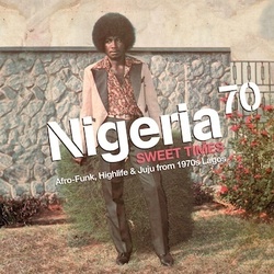 Nigeria 70 : Sweet Times Nigeria 70 : Sweet Times