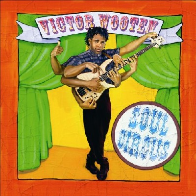 Victor Wooten - Soul Circus Victor Wooten - Soul Circus