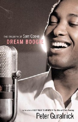 Dream Boogie : The Triumph of Sam Cooke par Peter Guralnick Dream Boogie : The Triumph of Sam Cooke par Peter Guralnick