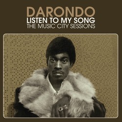 Darondo - Listen To My Song: The Music City Sessions Darondo - Listen To My Song: The Music City Sessions