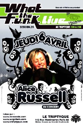 What the FUNK #26 Live - Jeudi 6 Avril 2006 - Alice Russell What the FUNK #26 Live - Jeudi 6 Avril 2006 - Alice Russell