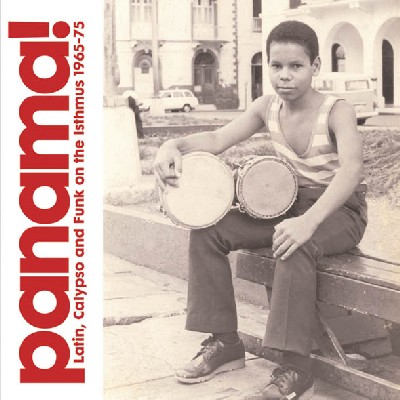 Panama ! Panama latin, funk and calypso on the Isthmus 1965-75 Panama ! Panama latin, funk and calypso on the Isthmus 1965-75