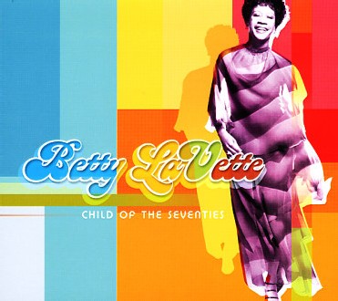 Betty Lavette - Child Of The 70s - The Complete Atlantic Recordings