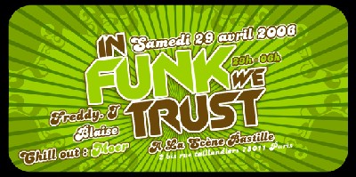 IN FUNK WE TRUST - Samedi 29 Avril 2006 IN FUNK WE TRUST - Samedi 29 Avril 2006