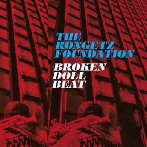 The Rongetz Foundation - Broken Doll Beat