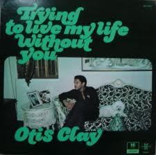 Otis Clay- I Can't take it