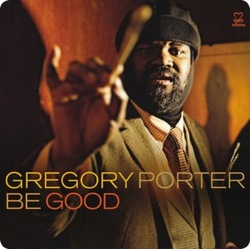 Gregory Porter - Be Good Gregory Porter - Be Good