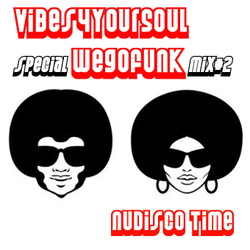 Vibes4YourSoul special Wegofunk mix#2 - NuDisco Time Vibes4YourSoul special Wegofunk mix#2 - NuDisco Time