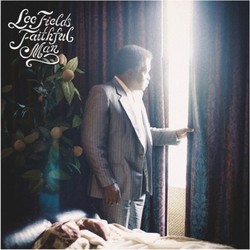 Lee Fields - Faithful Man