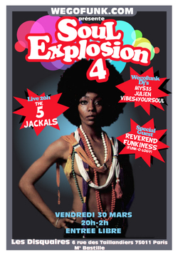 Soul Explosion #4 - Vendredi 30 Mars 2012 - Live The 5 Jackals + Wegofunk dj's Crew + Reverend Funkiness (Funk-O-Logy) Soul Explosion #4 - Vendredi 30 Mars 2012 - Live The 5 Jackals + Wegofunk dj's Crew + Reverend Funkiness (Funk-O-Logy)