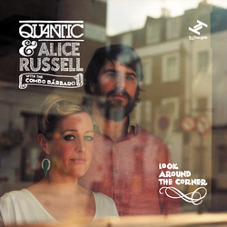 Quantic & The Combo Barbaro (Feat. Alice Russell) - Look Around the Corner