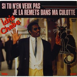 Idris Cheba - Si tu n'en veux pas je la remets dans ma culotte Idris Cheba - Si tu n'en veux pas je la remets dans ma culotte