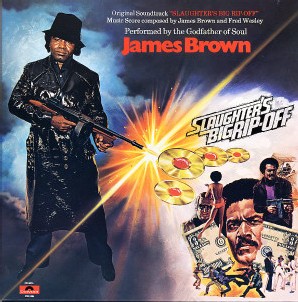 James Brown - Black Caesar / Slaughter's Big Rip Off