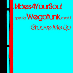 Vibes4YourSoul Special Wegofunk Mix#3 - Groove Me Up Vibes4YourSoul Special Wegofunk Mix#3 - Groove Me Up