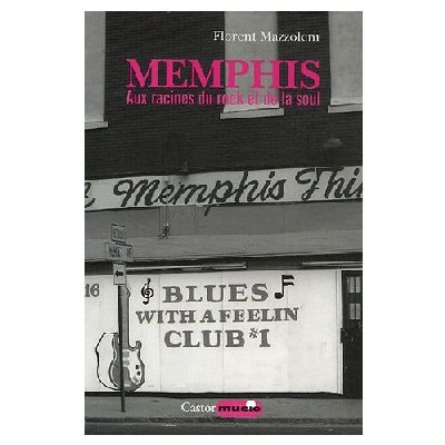 Memphis, aux racines du Rock et de la Soul - Florent Mazzoleni
