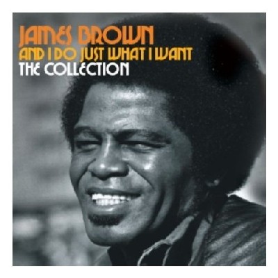 James Brown - And I Just Do What I Want James Brown - And I Just Do What I Want