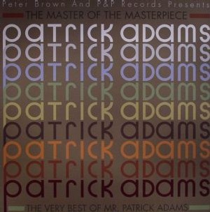 Patrick Adams - The Very Best Of - The Master Of The Masterpiece Patrick Adams - The Very Best Of - The Master Of The Masterpiece