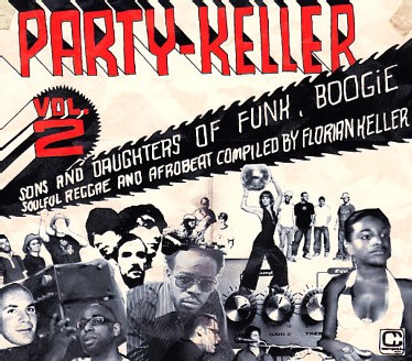 Party Keller Vol.2 - Sons & Daughters Of Funk, Boogie, Soulful Reggae & Afrobeat Compiled By Florian Keller
