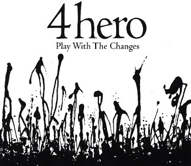 4 Hero - Play With The Changes 4 Hero - Play With The Changes