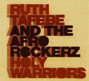 Ruth Tafebe And The Afrorockerz - Holy Warriors