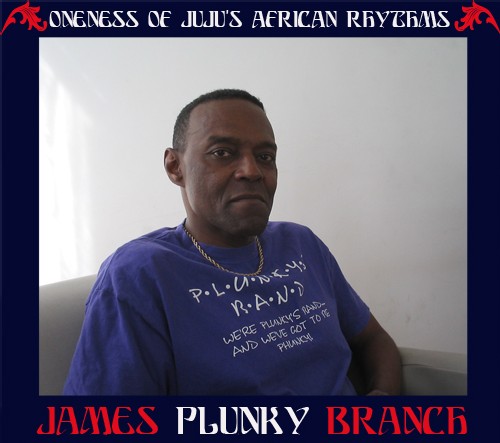 Interview - James 'Plunky' Branch (Oneness Of Juju) Interview - James 'Plunky' Branch (Oneness Of Juju)