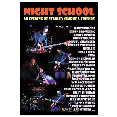 Night School : An Evening Of Stanley Clarke & Friends Night School : An Evening Of Stanley Clarke & Friends