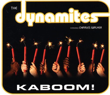 Dynamites featuring Charles Walker - Kaboom! Dynamites featuring Charles Walker - Kaboom!
