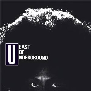 East Of The Underground East Of The Underground