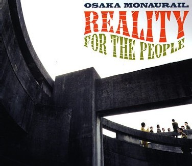 Osaka Monaurail - Reality For The People Osaka Monaurail - Reality For The People