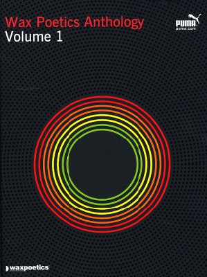 Wax Poetics Anthology Vol 1 - Issues 1 to 5 Wax Poetics Anthology Vol 1 - Issues 1 to 5
