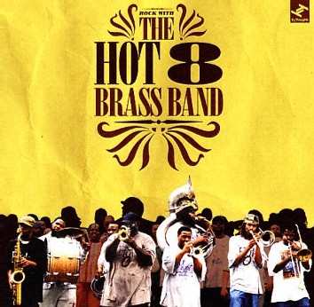 The Hot 8 Brass Band - Rock With the Hot 8 The Hot 8 Brass Band - Rock With the Hot 8