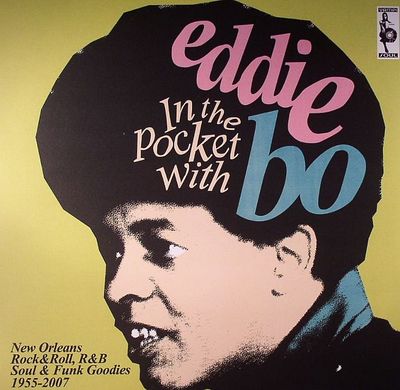 In the pocket with Eddie Bo : New Orleans Rock and Roll R and B Soul and Funk Goodies 1955-2007