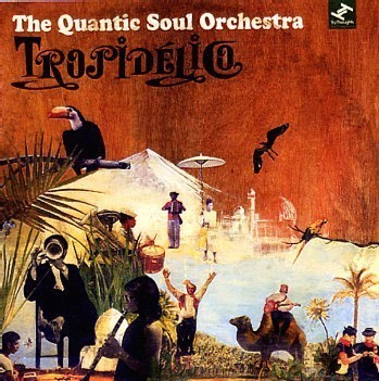 Quantic Soul Orchestra - Tropidelico Quantic Soul Orchestra - Tropidelico